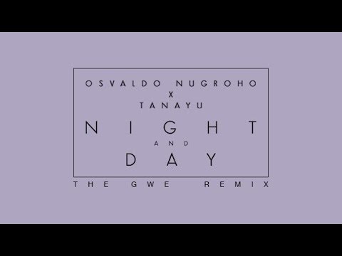 Osvaldo Nugroho X Tanayu - Night And Day (TheGwe Remix)