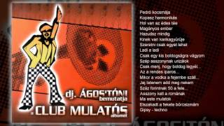 Dj Ágos ' Tóni - Club Mulatós (teljes album) Dj Ágos ' Tóni - Club Mulatós (teljes album)