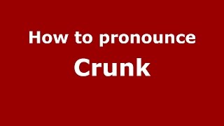 How to pronounce Crunk
