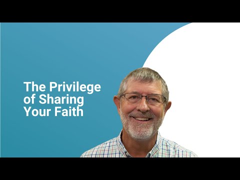 The Privilege of Sharing Your Faith