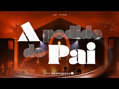 A Pedido Do Pai - Fraternidade São João Paulo II