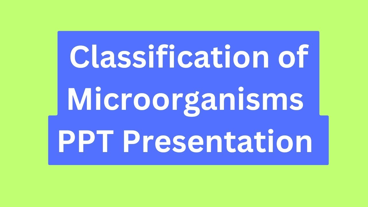 Classification of Microorganisms PPT Presentation Seminar Download Free