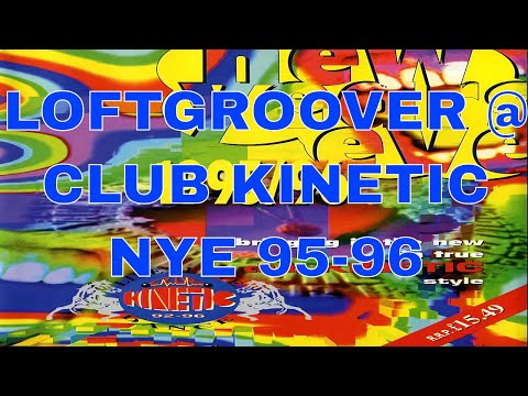 LOFTGROOVER @ CLUB KINETIC - NYE 95 - 96