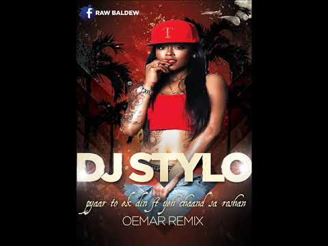 PYAAR TO EK DIN FT YEH CHAAND SA ROSHAN - OEMAR REMIX- Mixed By Dj Stylo