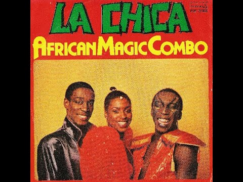 African Magic Combo  -   La Chica   1981   +   Man Was Born In Africa   1978