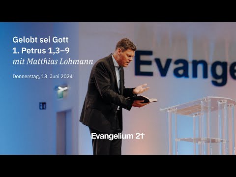 Matthias Lohmann – Gelobt sei Gott | 1. Petrus 1,3–9 | E21-Hauptkonferenz 2024