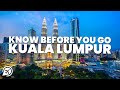 THINGS TO KNOW BEFORE YOU GO TO KUALA LUMPUR