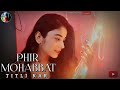 Phir Mohabbat Female Version Dil Sambhal Ja Zara Shreya Karmakar Murder 2 Titli Family