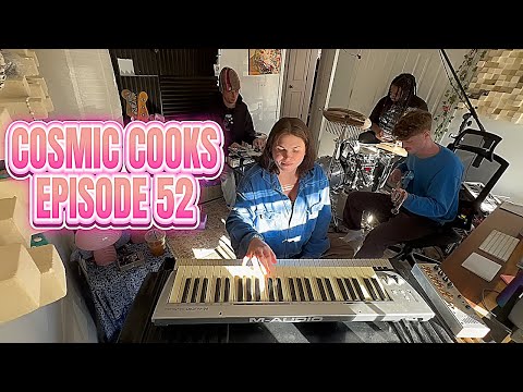 COSMIC COOKS EP. 52 ONE WHOLE YEAR!!!!