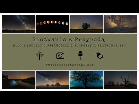 Spotkania z Przyrodą #14 - Tomek Buczko i fotografowanie nocnego nieba.