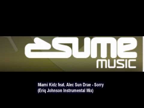 Miami Kidz feat. Alec Sun Drae - Sorry (Eriq Johnson Instrumental Mix)