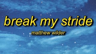 Matthew Wilder - Break My Stride (Lyrics) Matthew Wilder - Break My Stride (Lyrics)