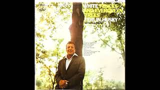 White Fences and Evergreen Trees , Ferlin Husky , 1968