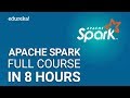Apache Spark Full Course - Learn Apache Spark in 8 Hours | Apache Spark Tutorial | Edureka Apache Spark Full Course - Learn Apache Spark in 8 Hours | Apache Spark Tutorial | Edureka
