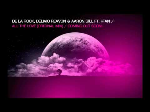 De La Rock, Delivio Reavon   Aaron Gill ft I Fan   All the love original mix   s