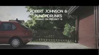 Robert Johnson & Punchdrunks : Assault on Precinct 13