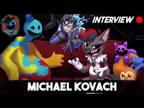 An Interview with Michael Kovach | #MobPartnersInCrime #PoppyPlaytime #TheAmazingDigitalCircus