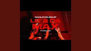 Lit 2 Da Max (feat. Baller)