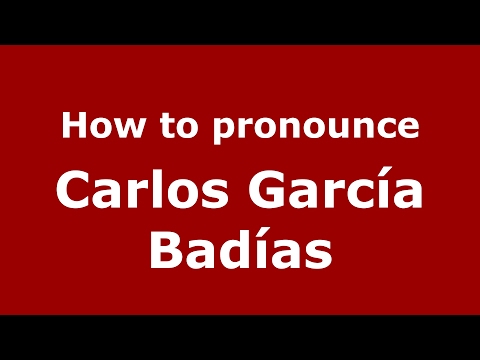 How to pronounce Carlos García Badías (Spain/Spanish) - PronounceNames.com