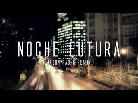 NOCHE FUTURA • Noche Futura (Jason Fashe Remix)
