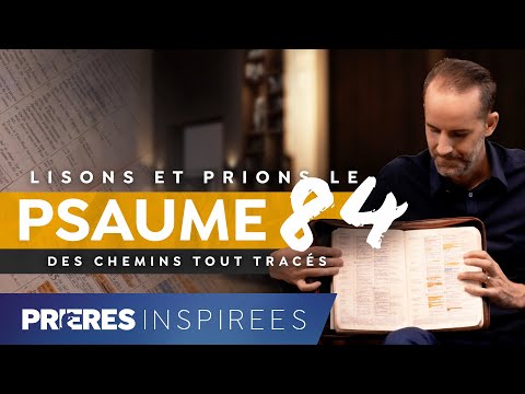 Lisons et prions le psaume 84 (des chemins tout tracés) - Prières inspirées - Jérémy Sourdril...