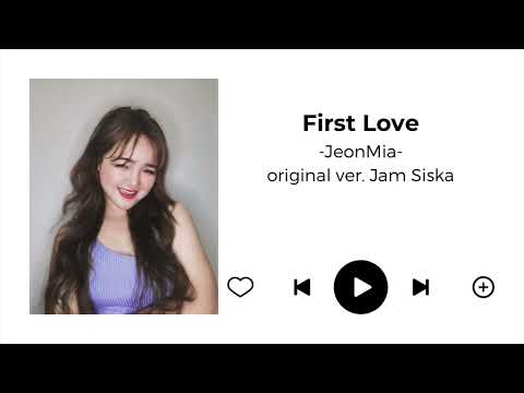 JeonMia ‘First Love’ original ver. Jam Siska