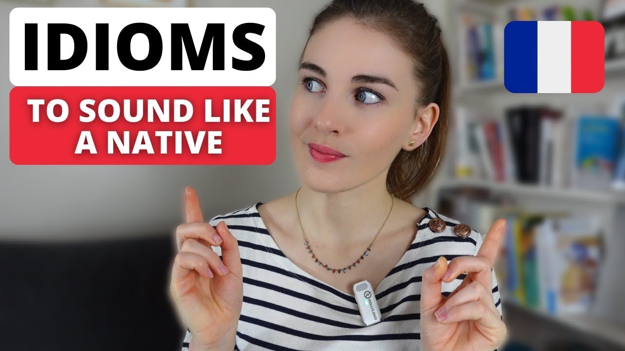 Learn 17 Must-Know French Idioms (With Examples)