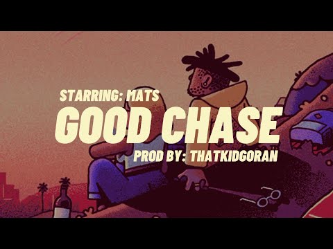 MATS - GOOD CHASE (Prod by: ThatKidGoran)