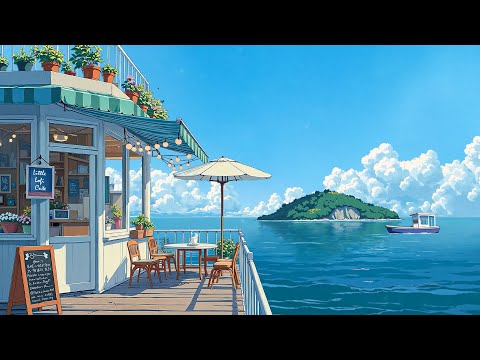 Cool Coastal Cafe ☕ Relaxing Lofi Vibes for Positive Energy ✨ Lofi Hip Hop to chill - study - work