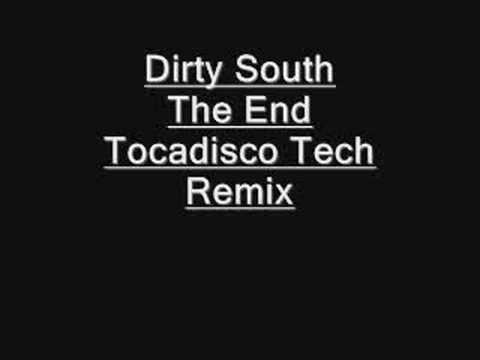 Dirty South - The End (Tocadisco Tech Remix)