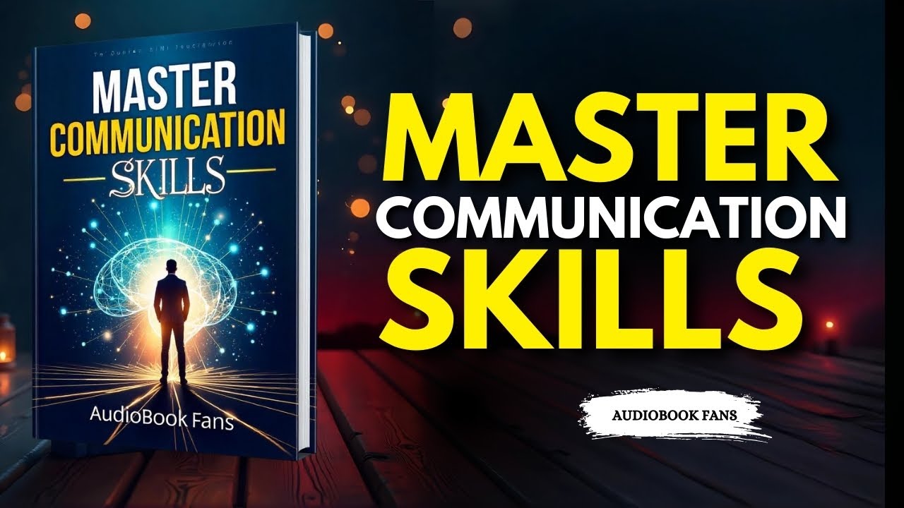 Master Communication Skills | AudioBook | Learn how to improve communication skills