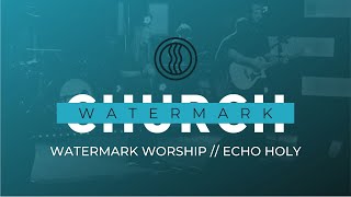 Echo Holy // Red Rocks Worship // Watermark Worship Cover