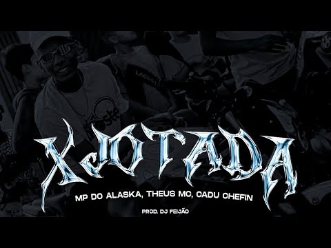 Theus Mc ft. MP do Alaska, Cadu Chefin - Xjotada (Vídeoclipe Oficial) (Prod. Dj Feijão)