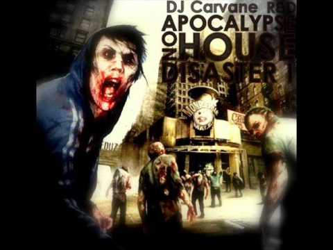 DJ Carvane - Apocalypse on House DISASTER I [R&D]