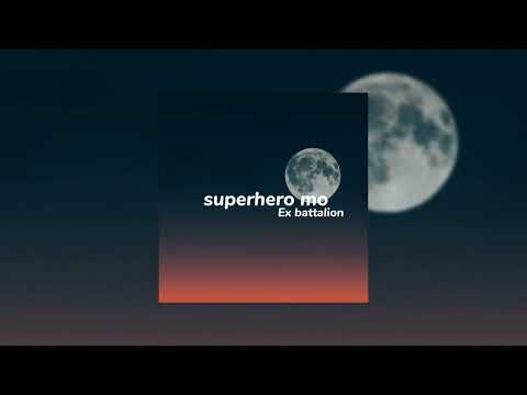 Ex battalion - superhero mo (slowed)