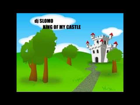 dj slomo king of my castle remix