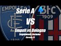 EMPOLI vs BOLOGNA - SERIE A Giornata 29 - [ DIRETTA LIVE ] - Cronaca e campo 3D - Inizio ore 20:45