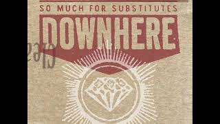 07 •  Downhere - What It&#39;s Like  (Demo Length Version)