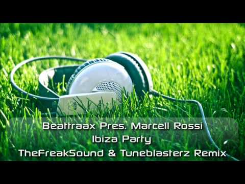 Beattraax Pres. Marcell Rossi - Ibiza Party (TheFreakSound & Tuneblasterz Remix)