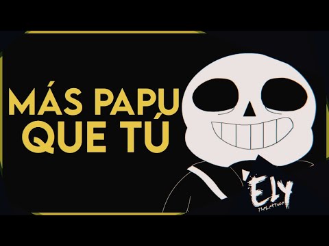 Undertale -【Más Papu que tú】- Parodia Español Latino