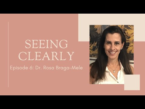 Seeing Clearly - Episode 6: Dr. Rosa Braga-Mele