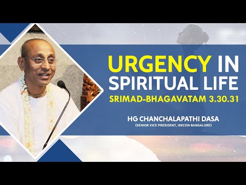 Urgency in Spiritual Life | HG Chanchalapathi Dasa | SB 3.30.31 | 24.05.2019