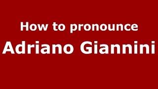 How to pronounce Adriano Giannini