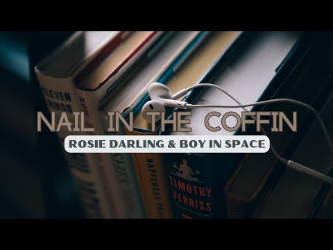 ROSIE DARLING, BOY IN SPACE - NAIL IN THE COFFIN (LYRICS)