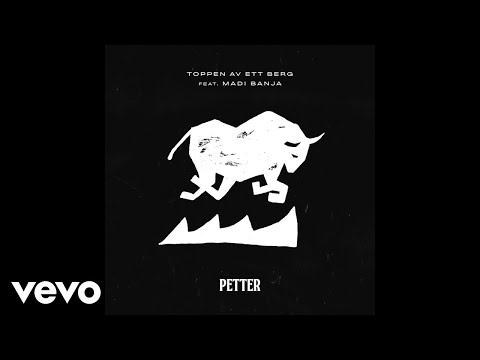 Petter, Madi Banja - Toppen av ett berg ft. Madi Banja