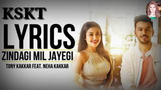 Zindagi Mil Jayegi Full Song Lyrics – Neha Kakkar | Tony Kakkar