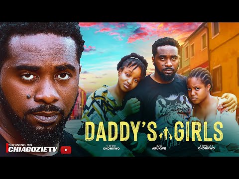 DADDY'S GIRLS - UZOR ARUKWE_STEPH OKONKWO_FAVOUR OKONKWO_DON BEN. LATEST NOLLYWOOD MOVIE