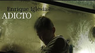 ADICTO - Enrique Iglesias/ Letra