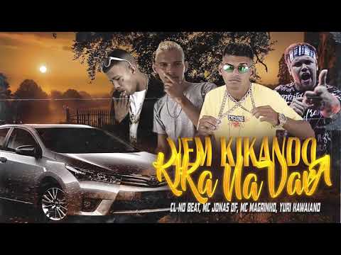 CL NO BEAT, MC JONAS, FEAT MC MAGRINHO, YURI HAWAIANO - VEM KIKANDO, KIKA NA VARA
