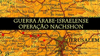 1948 - Guerra Árabe-Israelense - Operação Nachshon